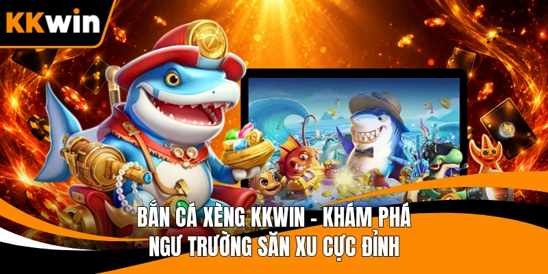 Bắn Cá Xèng