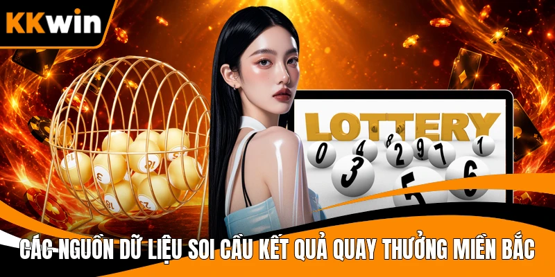 Các nguồn dữ liệu soi cầu kết quả quay thưởng miền Bắc 