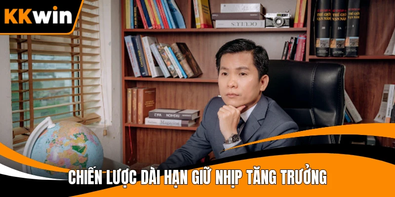 Chiến lược dài hạn giữ nhịp tăng trưởng