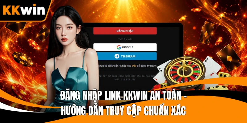 Đăng Nhập Link KKWIN An Toàn