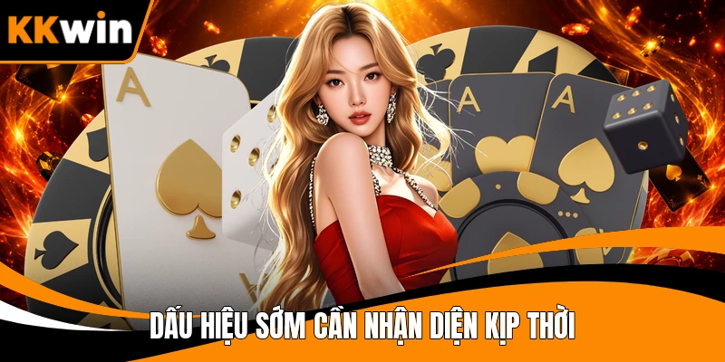 Dấu hiệu sớm cần nhận diện kịp thời