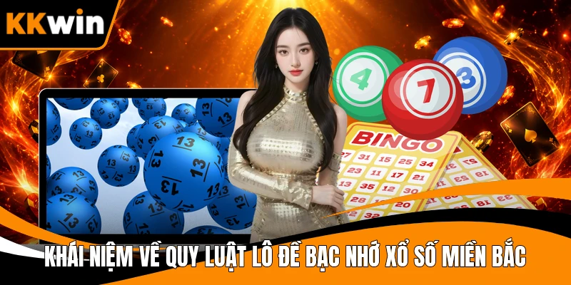 Khái niệm về quy luật lô đề bạc nhớ xổ số miền bắc