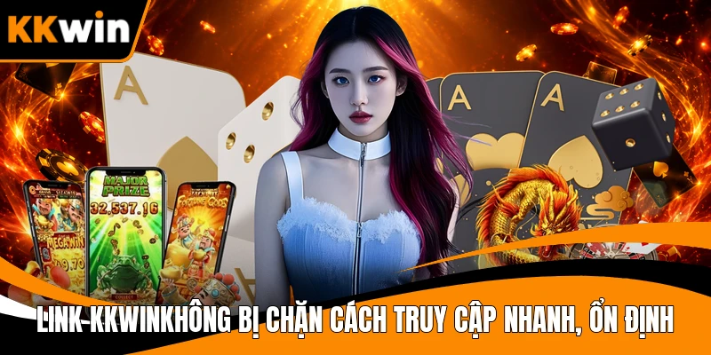 Link KKWIN Không Bị Chặn