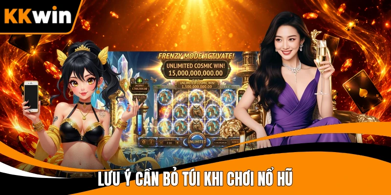 Lưu ý cần bỏ túi khi chơi nổ hũ