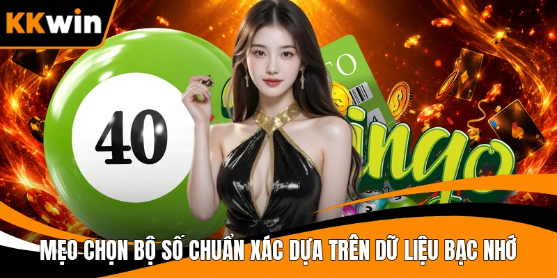 Mẹo chọn bộ số chuẩn xác dựa trên dữ liệu bạc nhớ