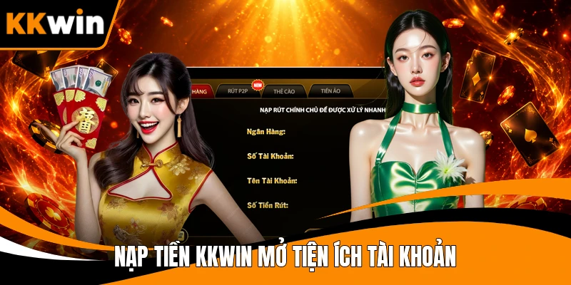 Nạp tiền KKWIN mở tiện ích tài khoản