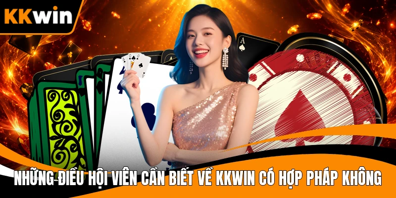 Những điều hội viên cần biết về KKWIN có hợp pháp không