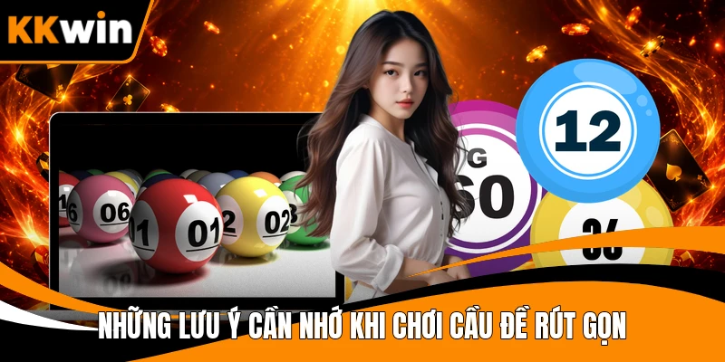 Những lưu ý cần nhớ khi chơi cầu đề rút gọn