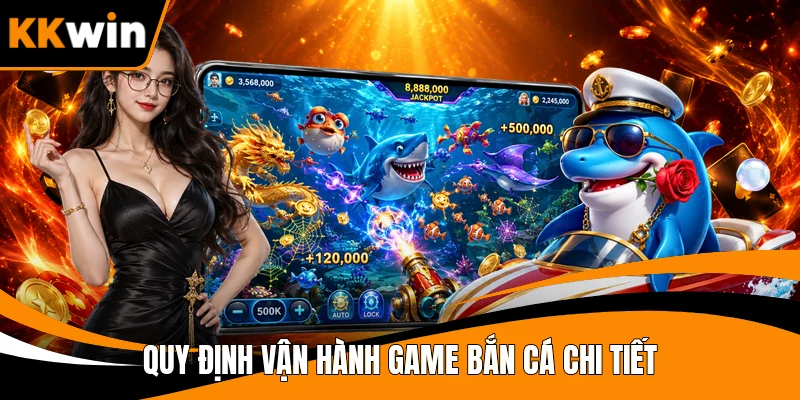Quy định vận hành game bắn cá chi tiết
