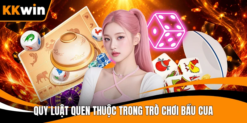 Quy luật quen thuộc trong trò chơi Bầu Cua