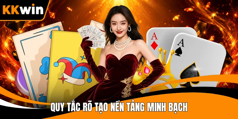 Quy tắc rõ tạo nền tảng minh bạch