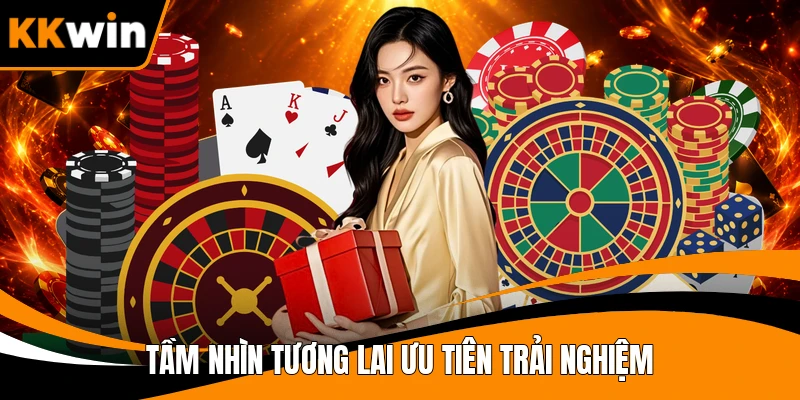 Tầm nhìn tương lai ưu tiên trải nghiệm