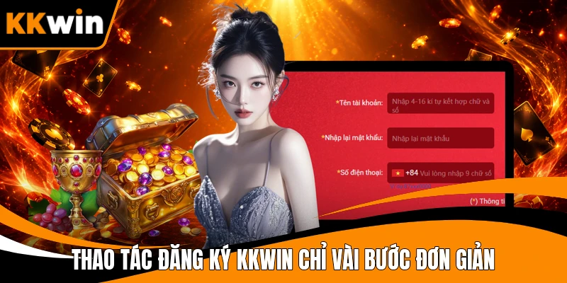 Thao tác đăng ký KKWIN chỉ vài bước đơn giản