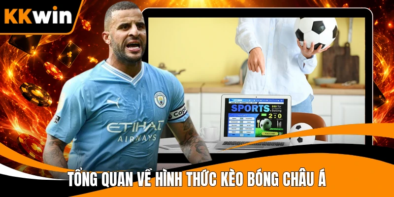 Tổng quan về hình thức kèo bóng châu Á