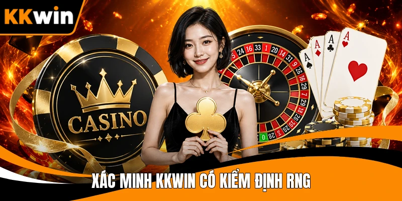 Xác minh KKWIN có kiểm định RNG